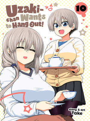 cover image of Uzaki-chan Wants to Hang Out!, Volume 10